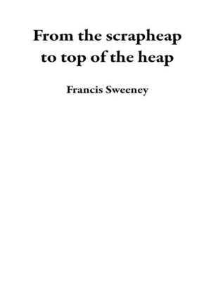 cover image of From the scrapheap to top of the heap